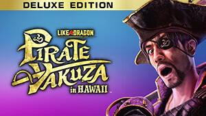 Like a Dragon: Pirate Yakuza in Hawaii - Digital Deluxe Edition